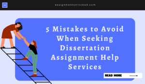 5 Mistakes to Avoid When Seeking Dissertation Assignment Help Services