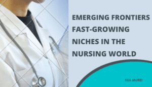 Types of Nurses in Growing Fields