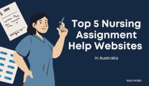 Top 5 Nursing Assignment Help Websites in Australia